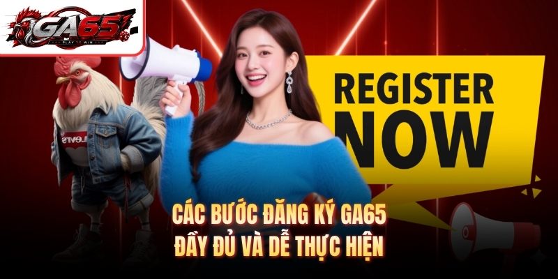 Các bước đăng ký GA65 đầy đủ và dễ thực hiện