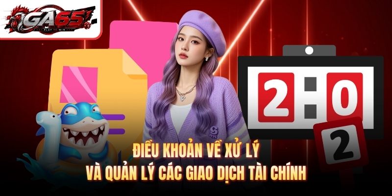 Điều khoản về xử lý và quản lý các giao dịch tài chính
