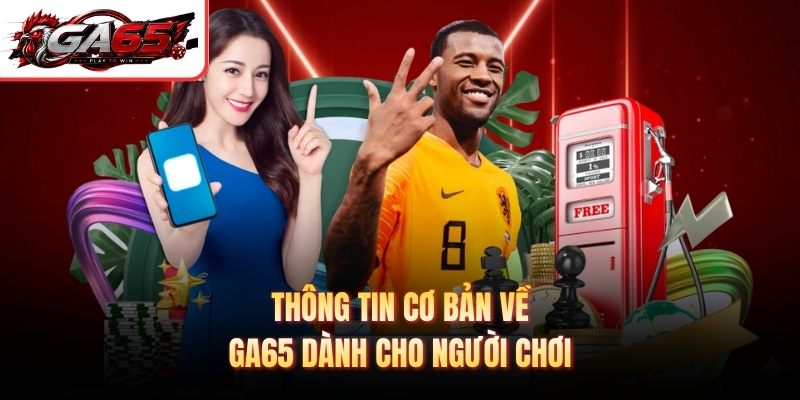 Thông tin cơ bản về GA65 dành cho người chơi